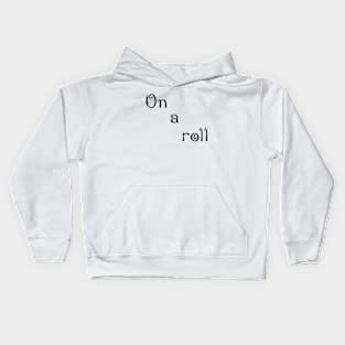 on a roll Kids Hoodie